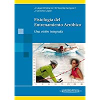 Fisiología Del Entrenamiento Aeróbico: Una visión integrada (Incluye versión digital)